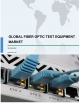 Global Fiber Optic Test Equipment Market 2018-2022